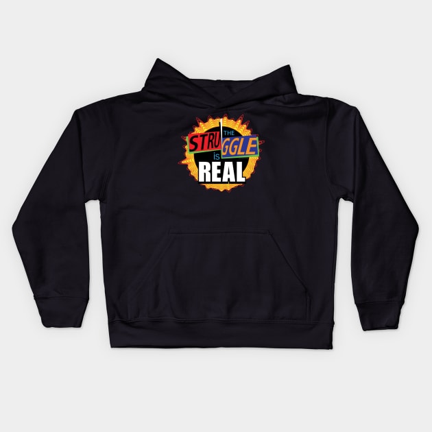 The Struggle is Real Kids Hoodie by Mindscaping